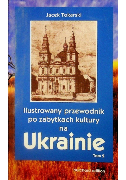 Ilustrowany przewodnik po zabytkach kultury na Ukrainie Tom 2