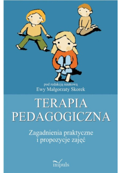 Terapia pedagogiczna Tom 2 Zagadnienia praktyczne i propozycje zajęć