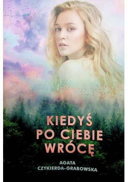 Kiedyś po ciebie wrócę