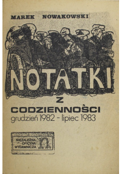 Notatki z codzienności grudzień 1982 - lipiec 1983