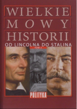 Wielkie mowy historii Tom II Od Lincolna do Stalina