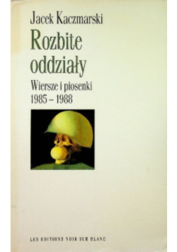 Rozbite oddziały Wiersze i piosenki 1985 - 1988