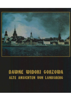 Dawne widoki Gorzowa