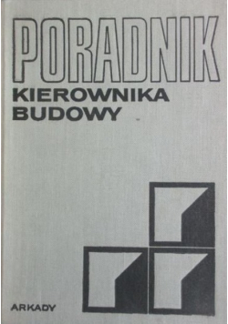 Poradnik kierownika budowy Tom I