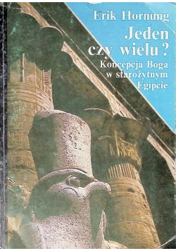 Jeden czy wielu Koncepcja Boga w starożytnym Egipcie