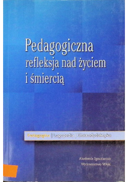 Pedagogiczna refleksja nad życiem i śmiercią