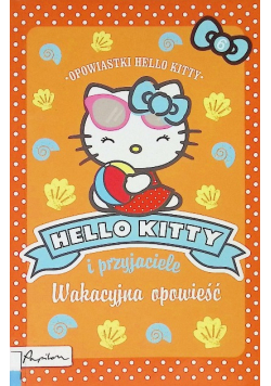 Hello Kitty i przyjaciele Wakacyjna opowieść