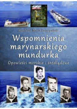 Wspomnienia marynarskiego mundurka. Opowieści morskie i śródlądowe