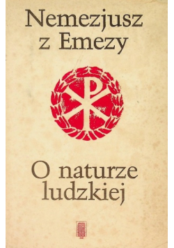 Nemezjusz z Emezy O naturze ludzkiej
