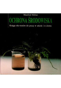 Ochrona środowiska Księga eko-testów do pracy w szkole i w domu