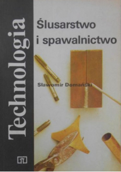 Technologia Ślusarstwo i spawalnictwo
