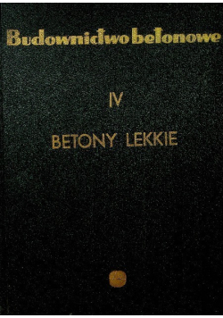 Budownictwo betonowe Tom IV Betony lekkie