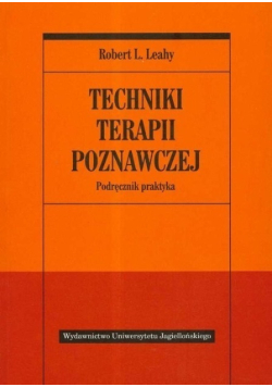 Techniki terapii poznawczej. Podręcznik praktyka