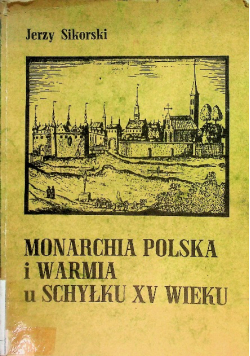 Monarchia Polska i Warmia u Schyłku XV wieku
