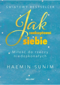 Jak zaakceptować siebie. Miłość do rzeczy niedoskonałych