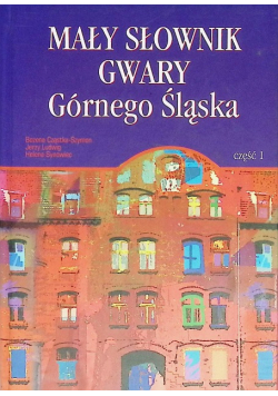 Mały słownik gwary Górnego Śląska Część 1