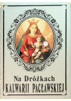 Na dróżkach Kalwarii Pacławskiej