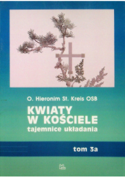 Kwiaty w kościele tajemnice układania Tom 3a
