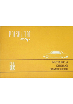 Polski Fiat 125p Instrukcja obsługi samochodu