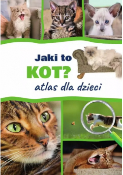 Jaki to kot? Atlas dla dzieci
