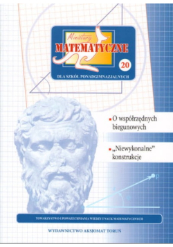 Miniatury matematyczne 20 O współrzędnych biegunowych niewykonalne konstrukcje