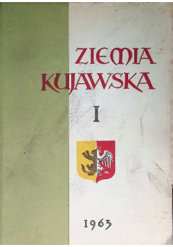 Ziemia Kujawska Tom 1