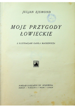 Moje przygody łowieckie 1929 r.
