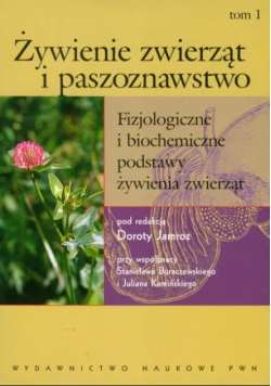 Żywienie zwierząt i paszoznawstwo Tom 1