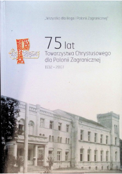 75 lat Towarzystwa Chrystusowego dla Polonii Zagranicznej