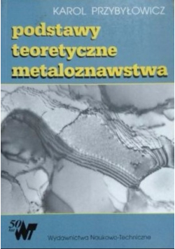 Podstawy teoretyczne metaloznawstwa