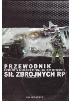 Przewodnik po wybranym uzbrojeniu, wyposażeniu i umundurowaniu Sił Zbrojnych RP