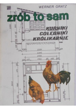 Gratz Werner - Zrób to sam. Kurniki, gołębniki, królikarnie
