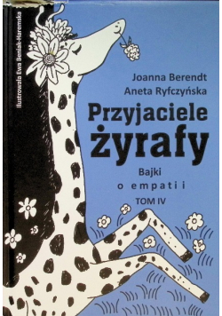 Przyjaciele Żyrafy Bajki o empatii Tom IV