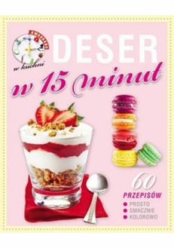 Kwadrans w kuchni Deser w 15 minut