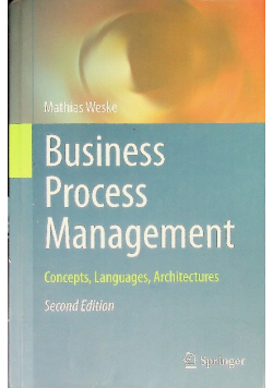 Business Process Management: Concepts, Languages, Architectures