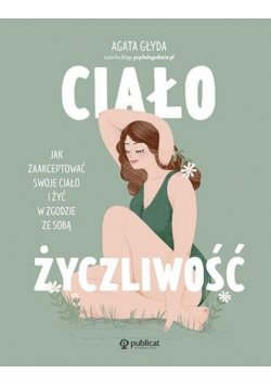 Ciałożyczliwość Jak zaakceptować swoje ciało i żyć w zgodzie ze sobą