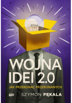 Wojna Idei 2.0. Jak przekonać przekonanych?