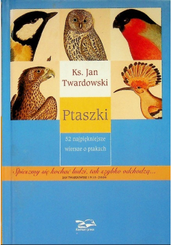 Ptaszki 52 najpiękniejsze wiersze o ptakach