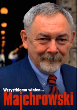Wszystkiemu winien Majchrowski