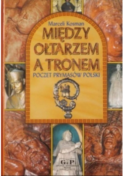 Między ołtarzem a tronem