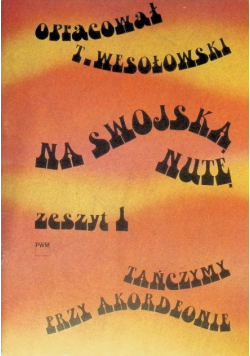 Na swojską nutę Zeszyt 1 Tańczymy przy akordeonie
