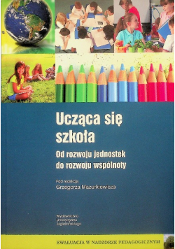 Ucząca się szkoła Od rozwoju jednostek do rozwoju wspólnoty