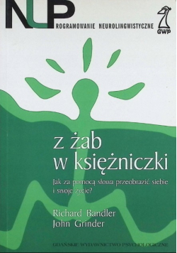 Z żab w księżniczki Jak za pomocą słowa przeobrazić siebie i swoje życie