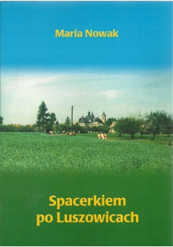 Spacerkiem po Luszowicach
