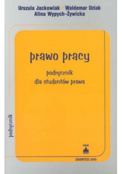 Prawo pracy Podręcznik dla studentów prawa