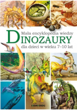 Mała encyklopedia wiedzy Dinozaury
