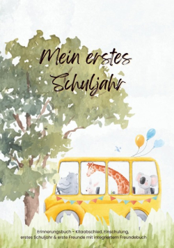 Mein erstes Schuljahr - Erinnerungsbuch - Kitaabschied, Einschulung