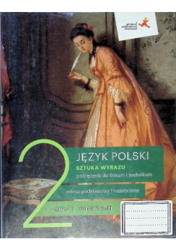 Sztuka wyrazu 2 Podręcznik Część 1 Zakres podstawowy i rozszerzony