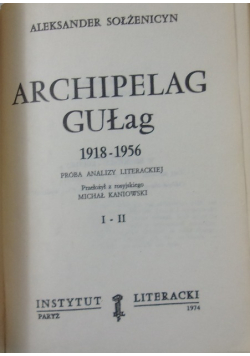 Archipelag GUŁag 1918 - 1956, Tom I i II