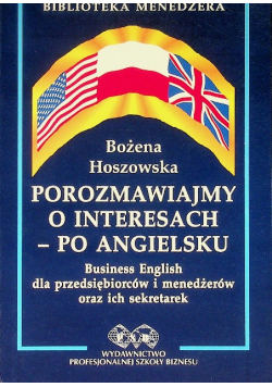 Porozmawiajmy o interesach po angielsku Business English dla przedsiębiorców i menedżerów oraz ich sekretarek